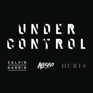 Calvin harris & alesso - under control lyrics